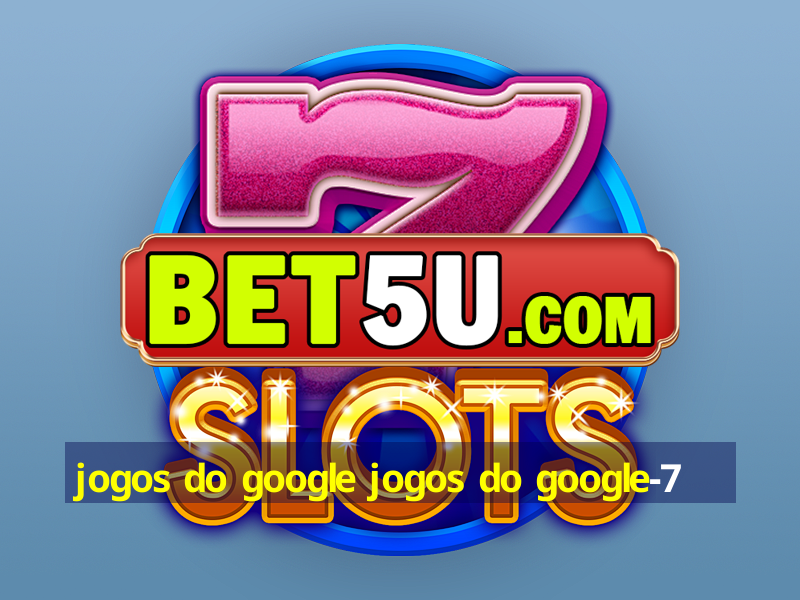 jogos do google jogos do google